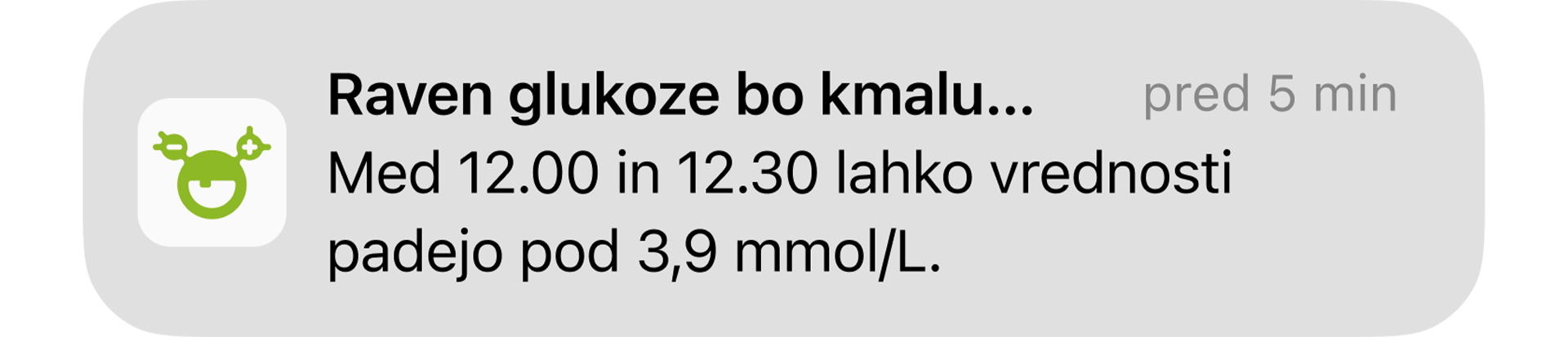 Raven glukoze bo kmalu nizka! Obvestilo o morebitni nizki glukozi med 12.30 in 13.30.